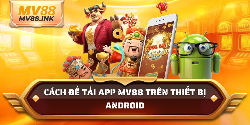 Cách để tải app MV88 trên thiết bị Android