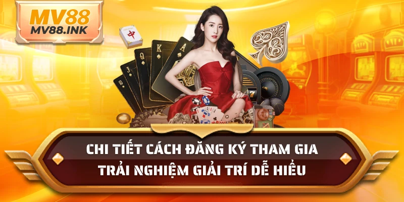 Chi tiết cách đăng ký tham gia trải nghiệm giải trí dễ hiểu