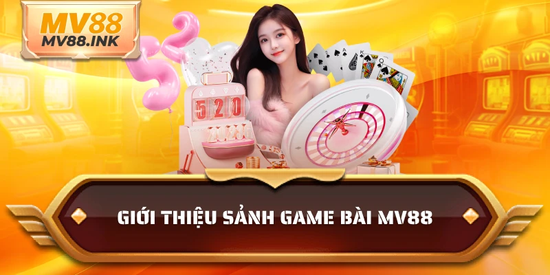 Giới thiệu sảnh game bài MV88