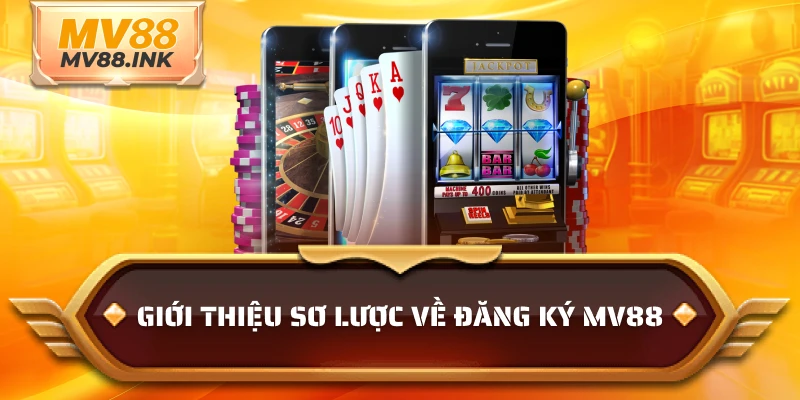 Giới thiệu sơ lược về đăng ký MV88
