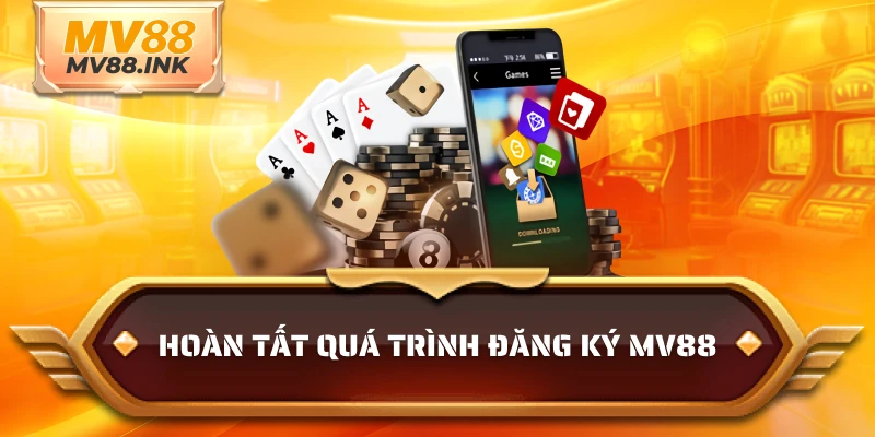 Hoàn tất quá trình đăng ký MV88