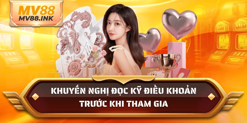 Khuyến nghị đọc kỹ điều khoản trước khi tham gia