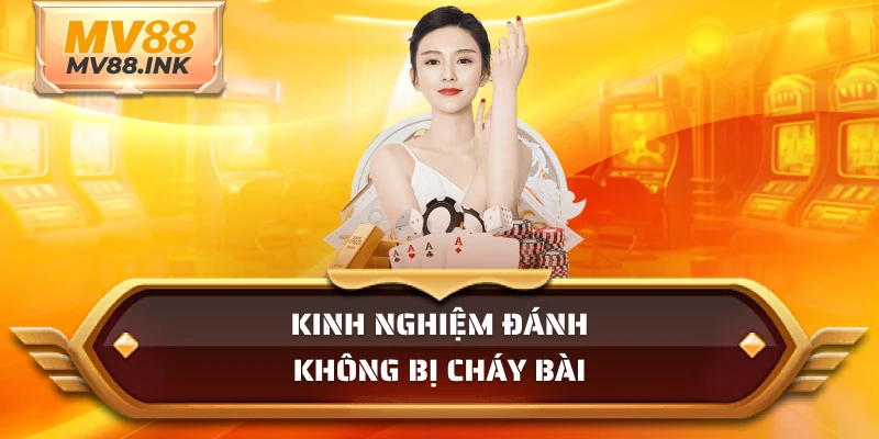 Kinh nghiệm đánh không bị cháy bài