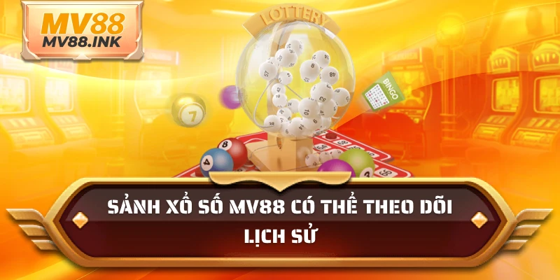 Sảnh xổ số MV88 có thể theo dõi lịch sử