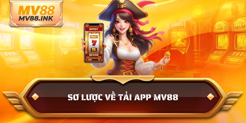 Sơ lược về tải app MV88