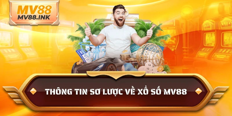 Thông tin sơ lược về xổ số MV88